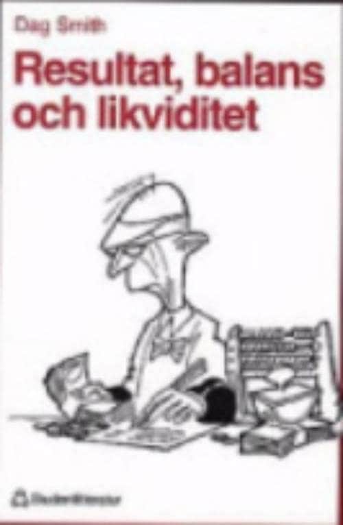 Smith, Dag ; Lönnqvist, Rune : Resultat, balans och likviditet