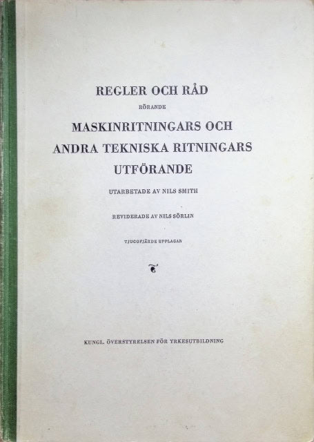 Smith Nils : Regler och råd rörande Maskinritningars och andra tekniska ritningars utförande.