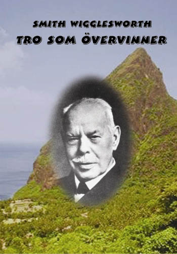 Smith Wigglesworth : Tro som övervinner