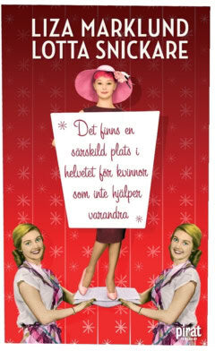 Snickare, Lotta ; Marklund, Liza : Det finns en särskild plats i helvetet för kvinnor som inte hjälper varandra