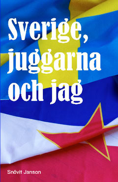 Snövit Janson : Sverige, juggarna och jag