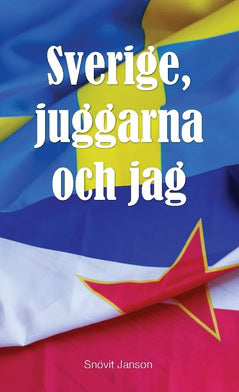 Snövit Janson : Sverige, juggarna och jag