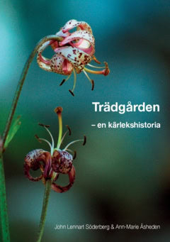Söderberg, John Lennart ; Åsheden, Ann-Marie : Trädgården : en kärlekshistoria