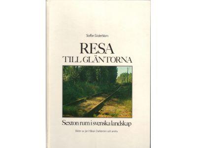 Söderblom, Staffan (text) ; Dahlström, Jan Håkan m fl (bild) : Resa till gläntorna. Sexton rum i svenska landskap