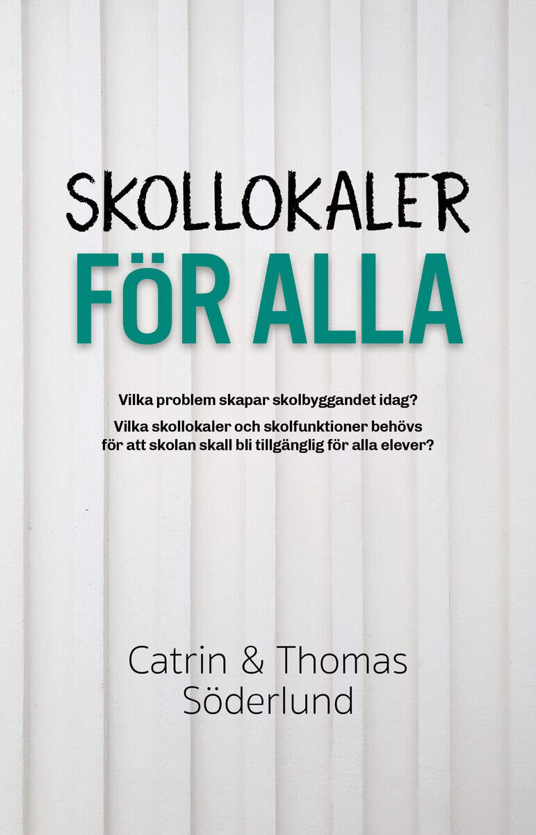 Söderlund, Thomas ; Söderlund, Catrin : Skollokaler för alla