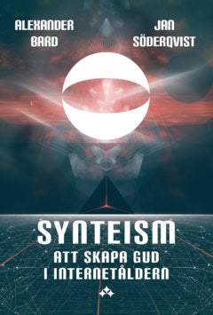 Söderqvist, Jan ; Bard, Alexander : Synteism : att skapa gud i internetåldern