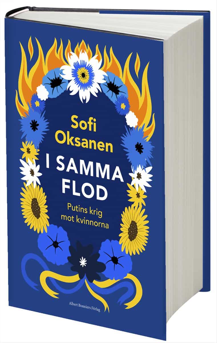 Sofi Oksanen : I samma flod : Putins krig mot kvinnorna