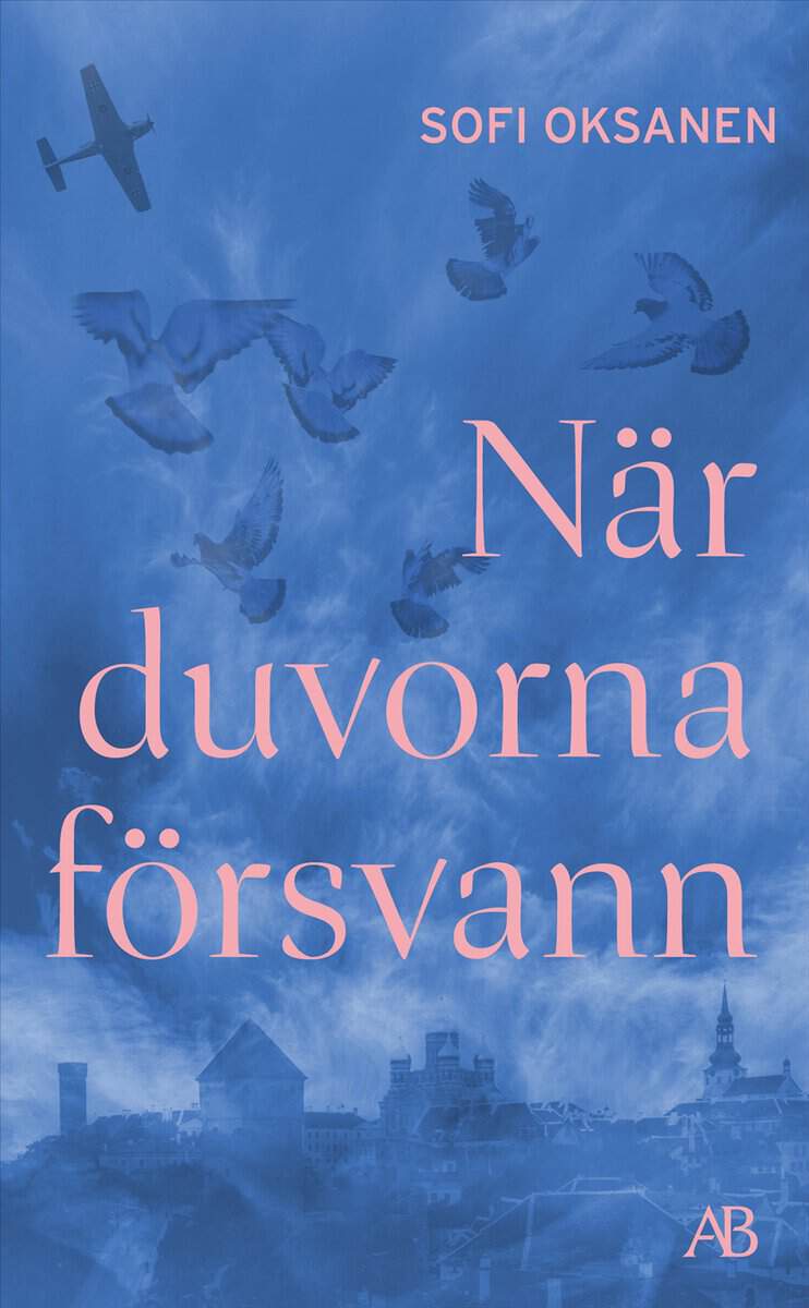 Sofi Oksanen : När duvorna försvann