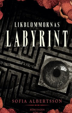 Sofia Albertsson : Likblommornas Labyrint