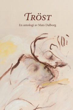 Sofia, Dalborg ; Mats, Dalborg [red.] : Tröst