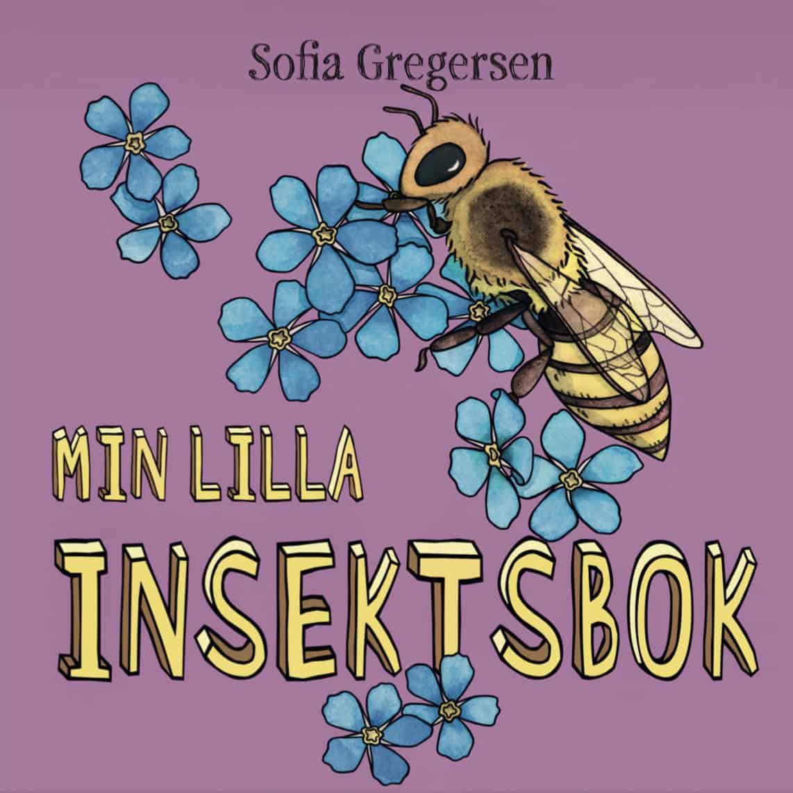 Sofia Gregersen : Min lilla insektsbok