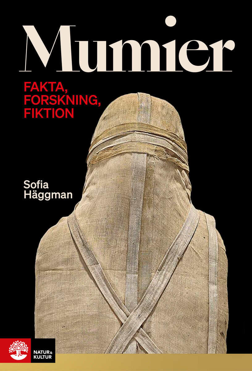 Sofia Häggman : Mumier : fakta, forskning, fiktion