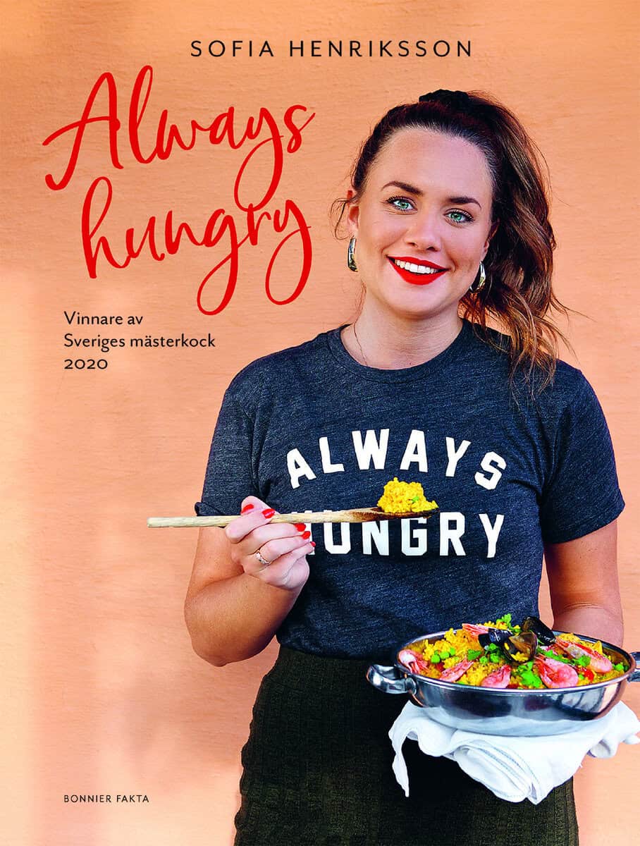 Sofia Henriksson : Always hungry : vinnare av Sveriges mästerkock 2020