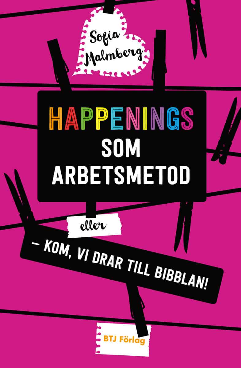 Sofia Malmberg : Happenings som arbetsmetod eller - Kom, vi drar till bibblan!