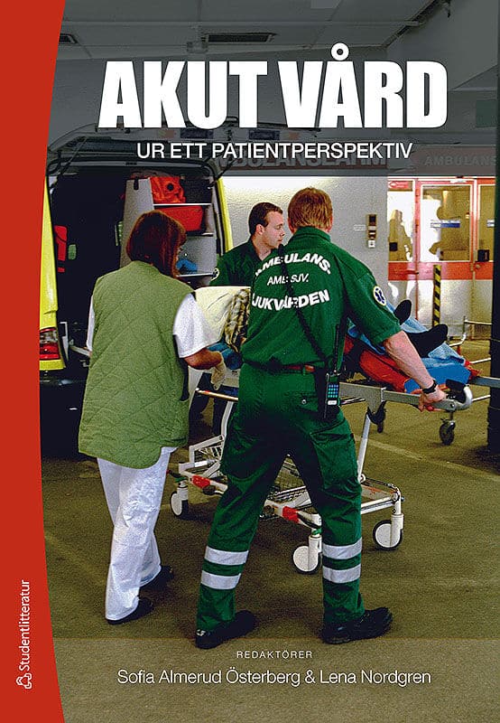 Almerud Österberg, Sofia ; Nordgren, Lena ; Bremer, Anders ; Elmqvist, Carina ; Frank, Catharina ; Larsson Mauleon, Annika : Akut vård ur ett patientperspektiv