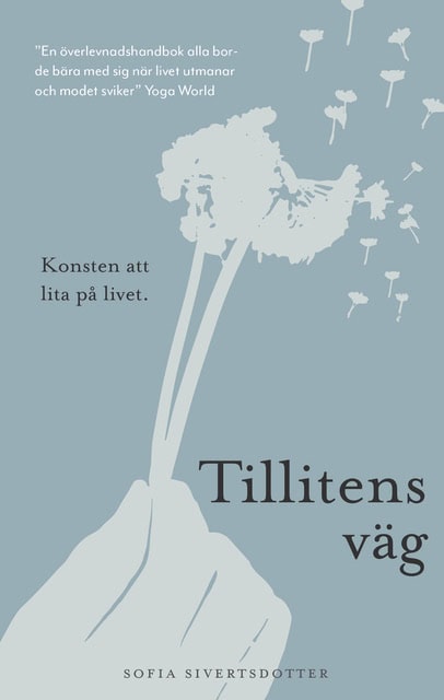 Sofia Sivertsdotter : Tillitens väg : konsten att lita på livet
