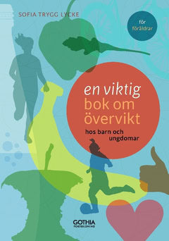 Sofia Trygg Lycke : En viktig bok om övervikt : hos barn och ungdomar