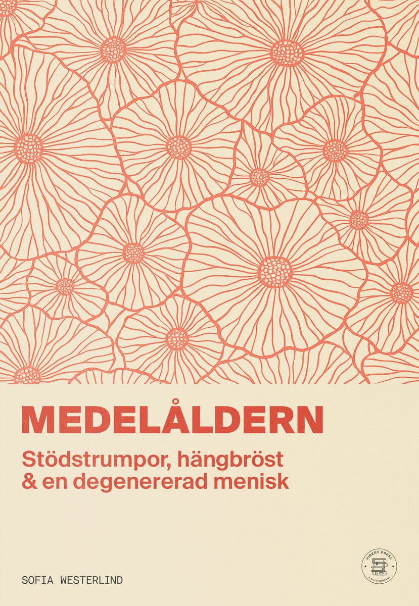 Sofia Westerlind : Medelåldern : stödstrumpor, hängbröst & en degenererad menisk