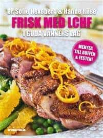 Sofie Hexeberg ; Hanne Riise : Frisk med LCHF