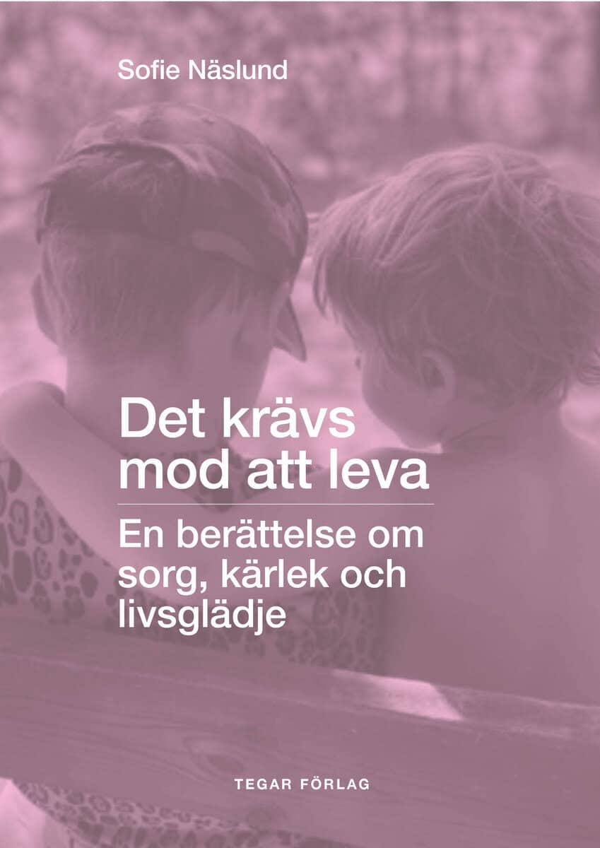 Sofie Näslund : Det krävs mod att leva