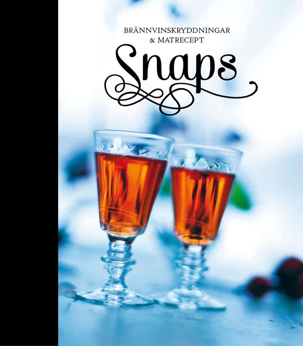 Söllgård, Lo ; Vikbladh, Cecilia : Snaps : brännvinskryddningar & matrecept