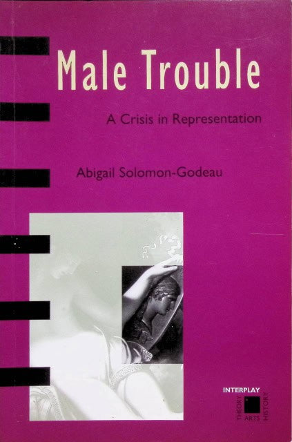 Solomon-Godeau Abigail : Male Trouble, A Crisis in representation