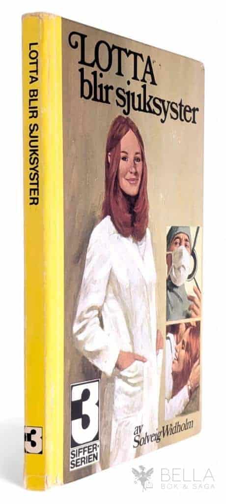 Solveig Widholm : Lotta blir sjuksyster - Sifferserien - Bok 3