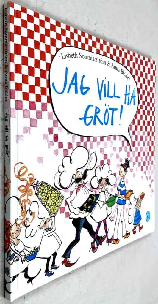 Sommarström, Lisbeth ; Blåder, Anna : Jag vill ha gröt!