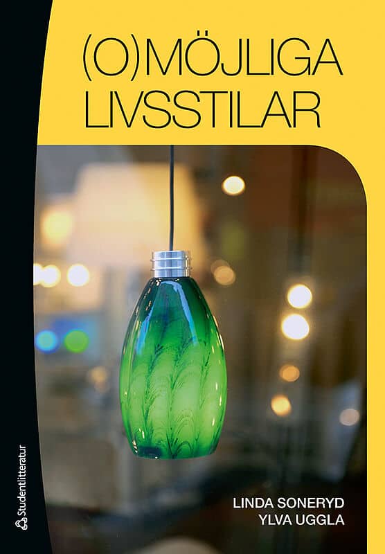 Soneryd, Linda ; Uggla, Ylva : (O)möjliga livsstilar