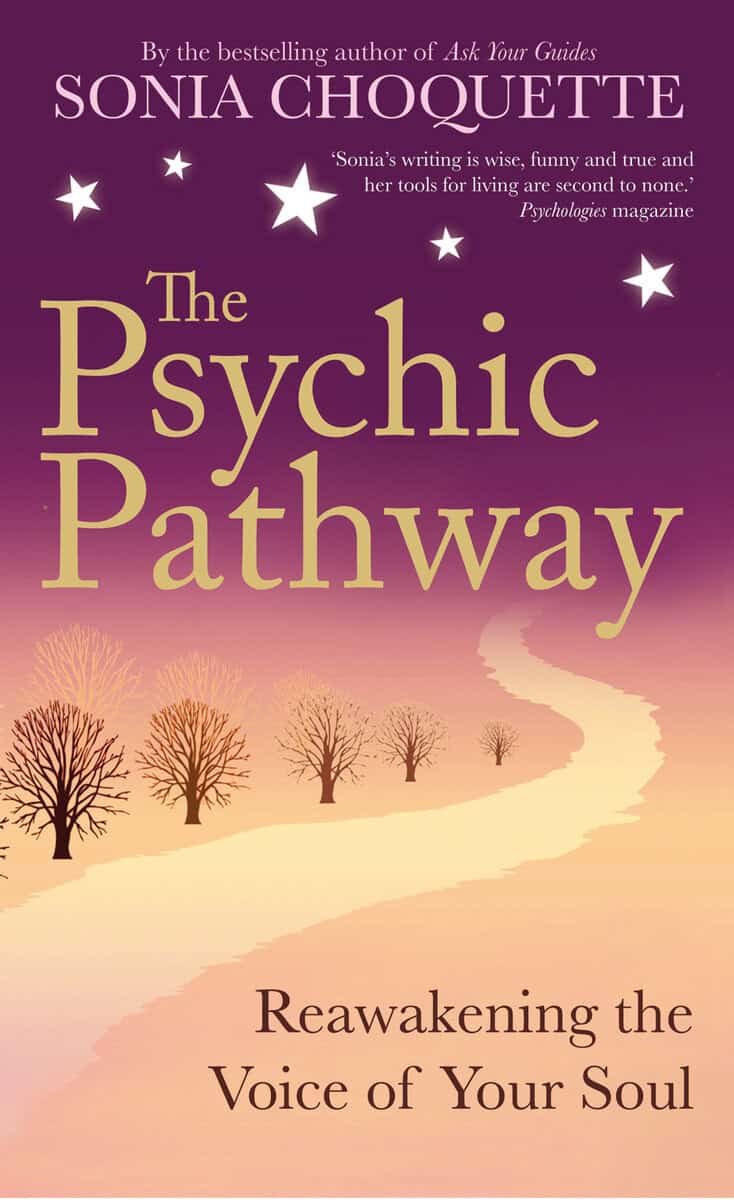 Sonia Choquette : Psychic pathway - reawakening the voice of your soul