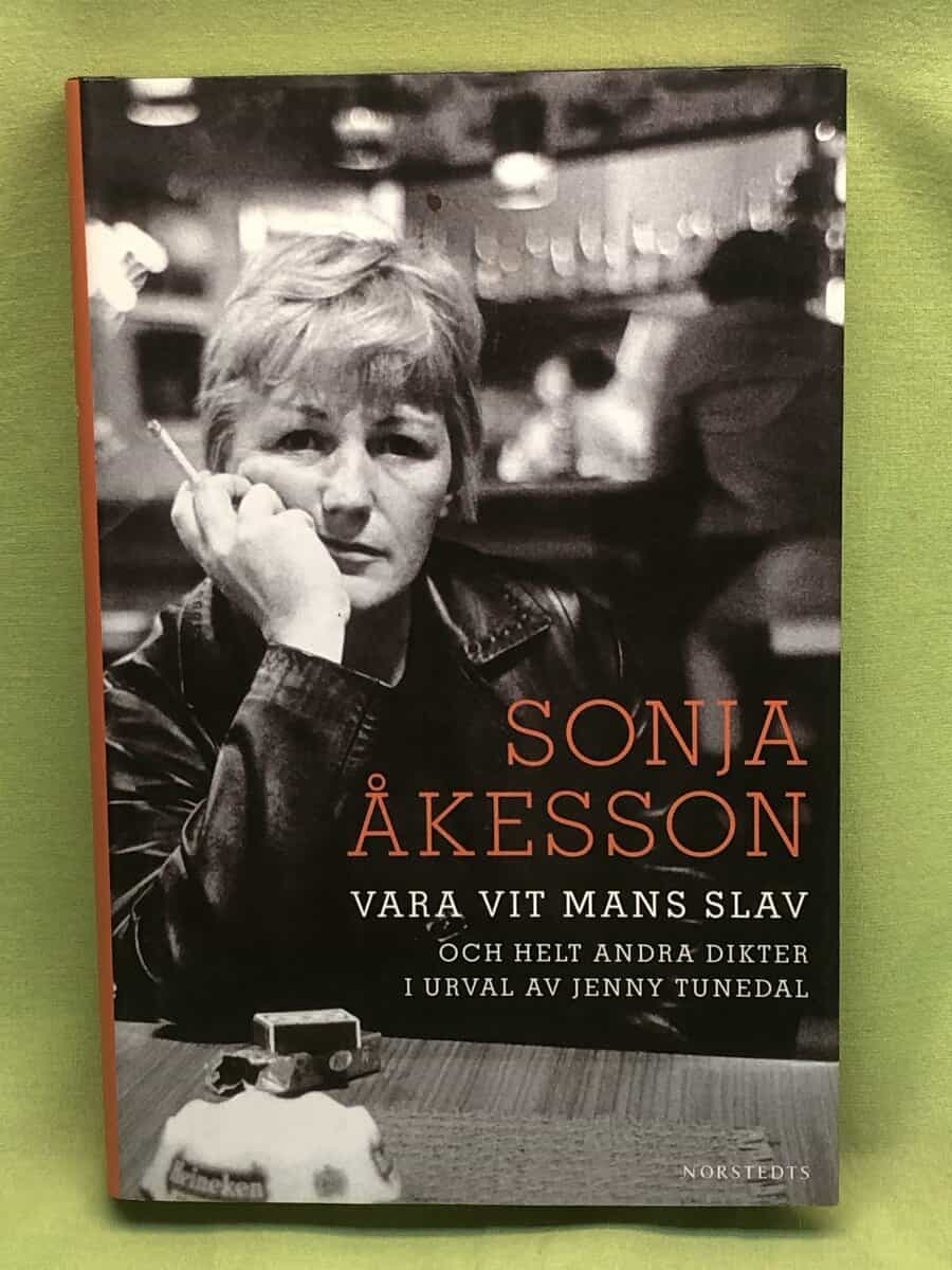 Sonja Åkesson : Vara vit mans slav och helt andra dikter