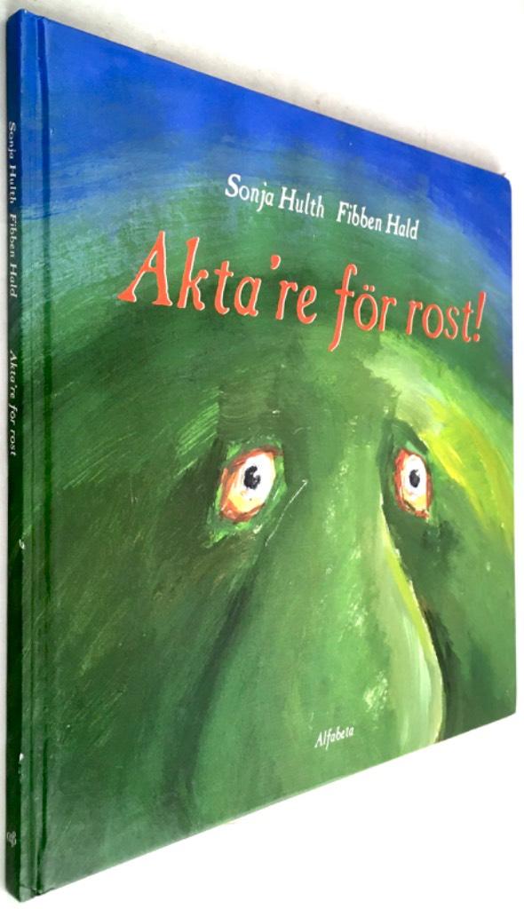 Sonja Hulth ; Fibben Hald : Akta're för rost