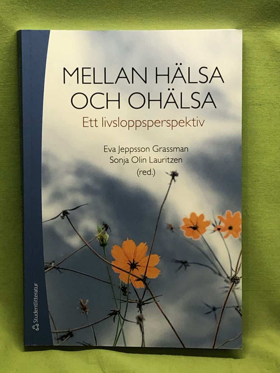 Sonja Olin Lauritzen Eva Jeppsson Grassman : Mellan hälsa och ohälsa