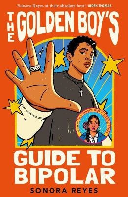 Sonora Reyes : The Golden Boy's Guide to Bipolar