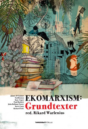 Soper, Kate ; O'Connor, James ; Benton, Ted ; Burkett, Paul ; Foster, John Bellamy ; Clark, Brett ; York, Richard : Ekomarxism: Grundtexter