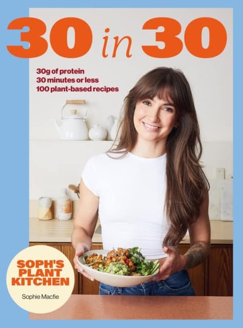 Sophie Waplington : Soph's 30 in 30 Plant Kitchen