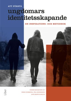 Sorbring, Emma ; Andersson, Åsa ; Molin, Martin [red.] : Att förstå ungdomars identitetsskapande