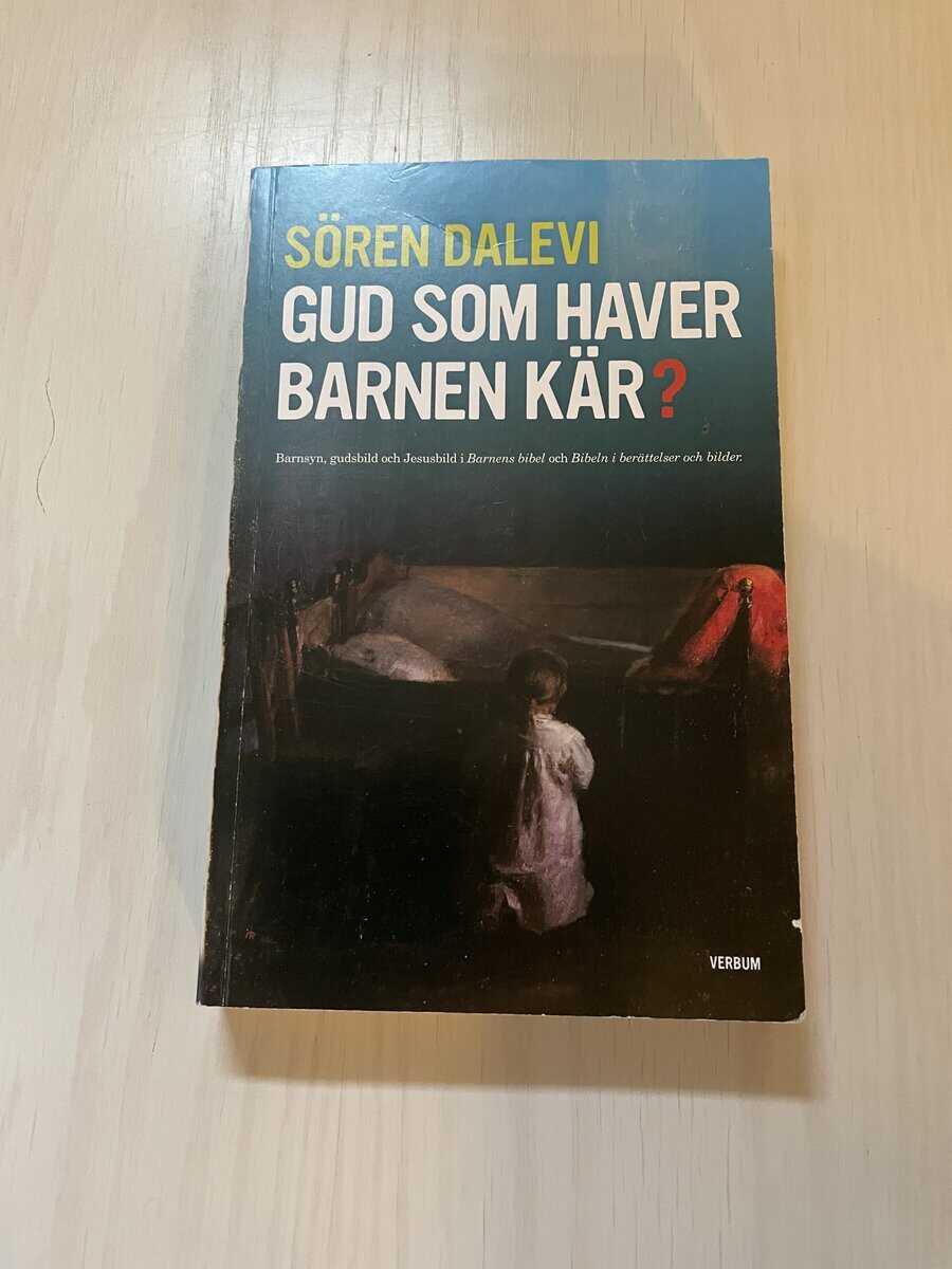 Sören Dalevi : Gud som haver barnen kär? barnsyn, gudsbild och Jesusbild i Barnens bibel och Bibeln i berättelser och bilder
