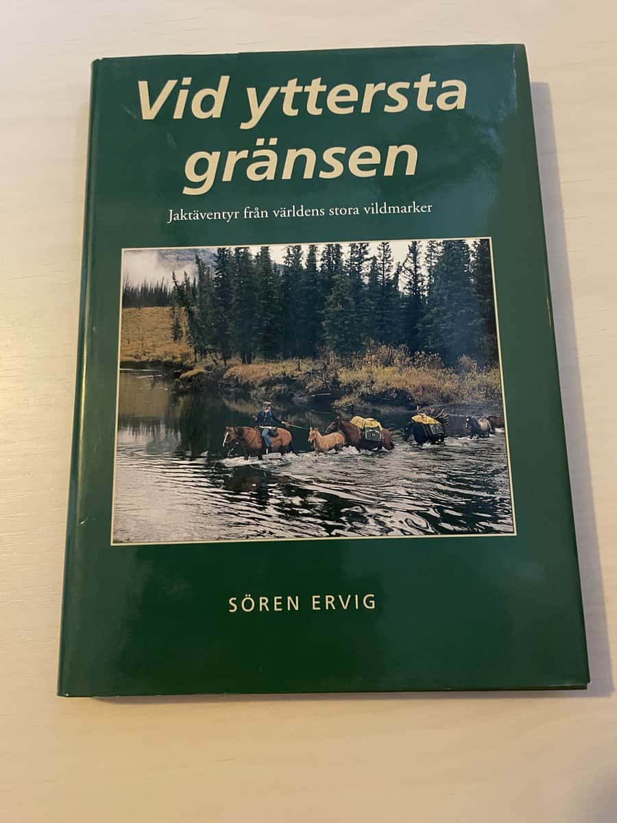 Sören Ervig : Vid yttersta gränsen jaktäventyr från världens stora vildmarker