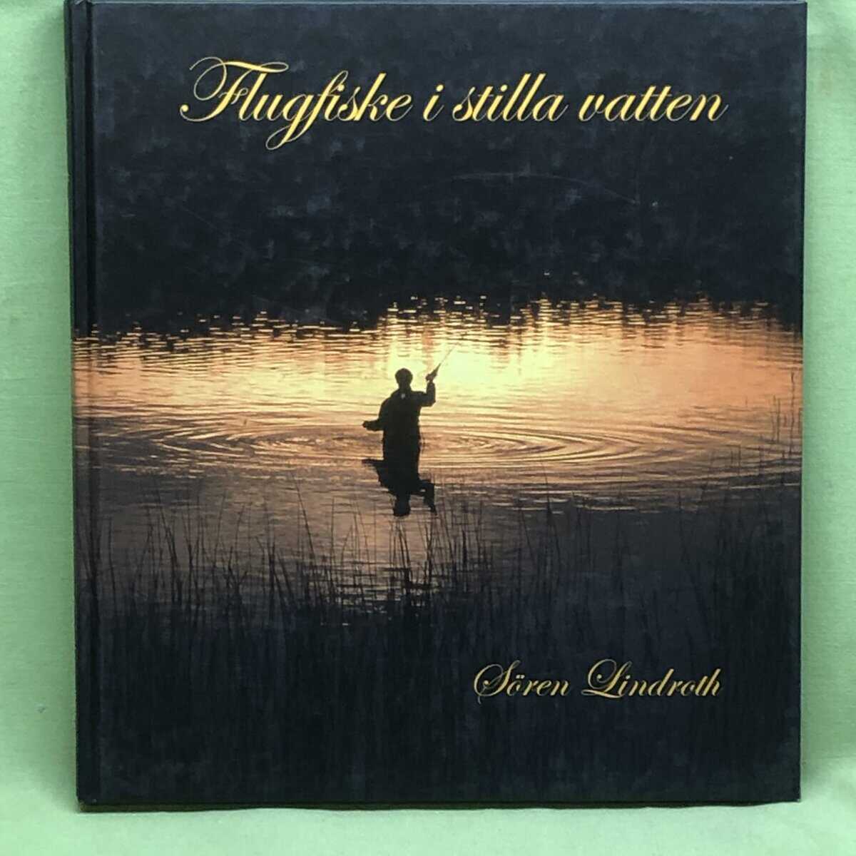 Sören Lindroth : Flugfiske i stilla vatten