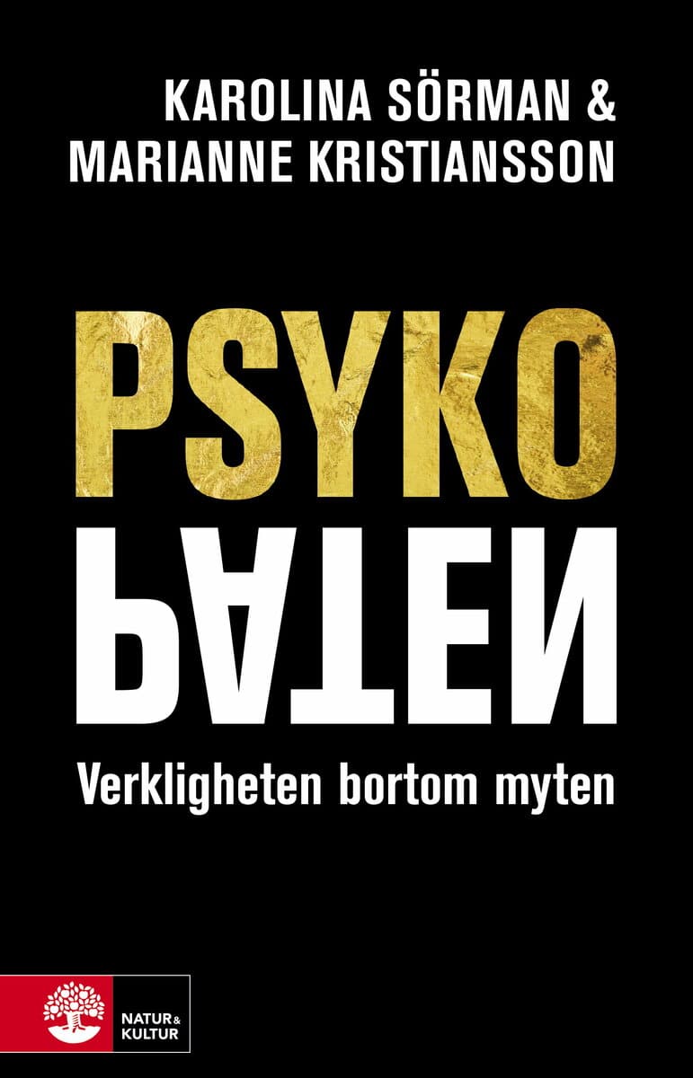Sörman, Karolina ; Kristiansson, Marianne : Psykopaten : verkligheten bortom myten