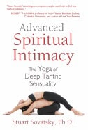 Sovatsky, Stuart, Ph.d. : Advanced spiritual intimacy - the yoga of deep tantric sensuality