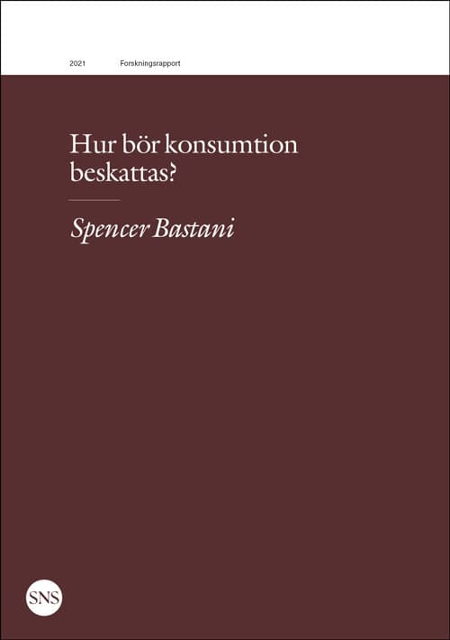 Spencer Bastani : Hur bör konsumtion beskattas?