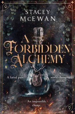 Stacey McEwan : A Forbidden Alchemy