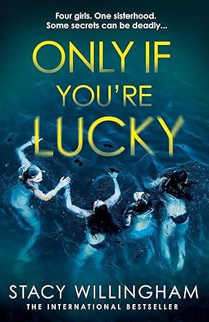 Stacy Willingham : Only If You're Lucky