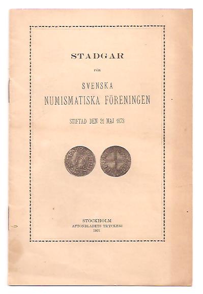 Stadgar för Svenska numismatiska föreningen stiftad den 21 maj 1873