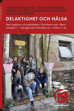 Staffan Berglund : Delaktighet och hälsa : med ungdomar och beslutsfattare i Simrishamn mot hållbara strategier för ökad egenmakt, livskvalitet och jämlikhet i hälsa