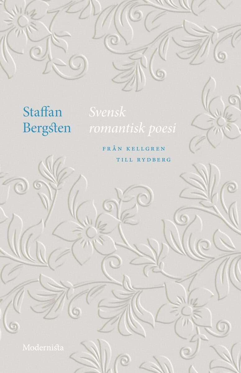 Staffan Bergsten : Svensk romantisk poesi : från Kellgren till Rydberg