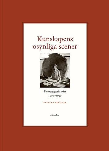 Staffan Bergwik : Kunskapens osynliga scener