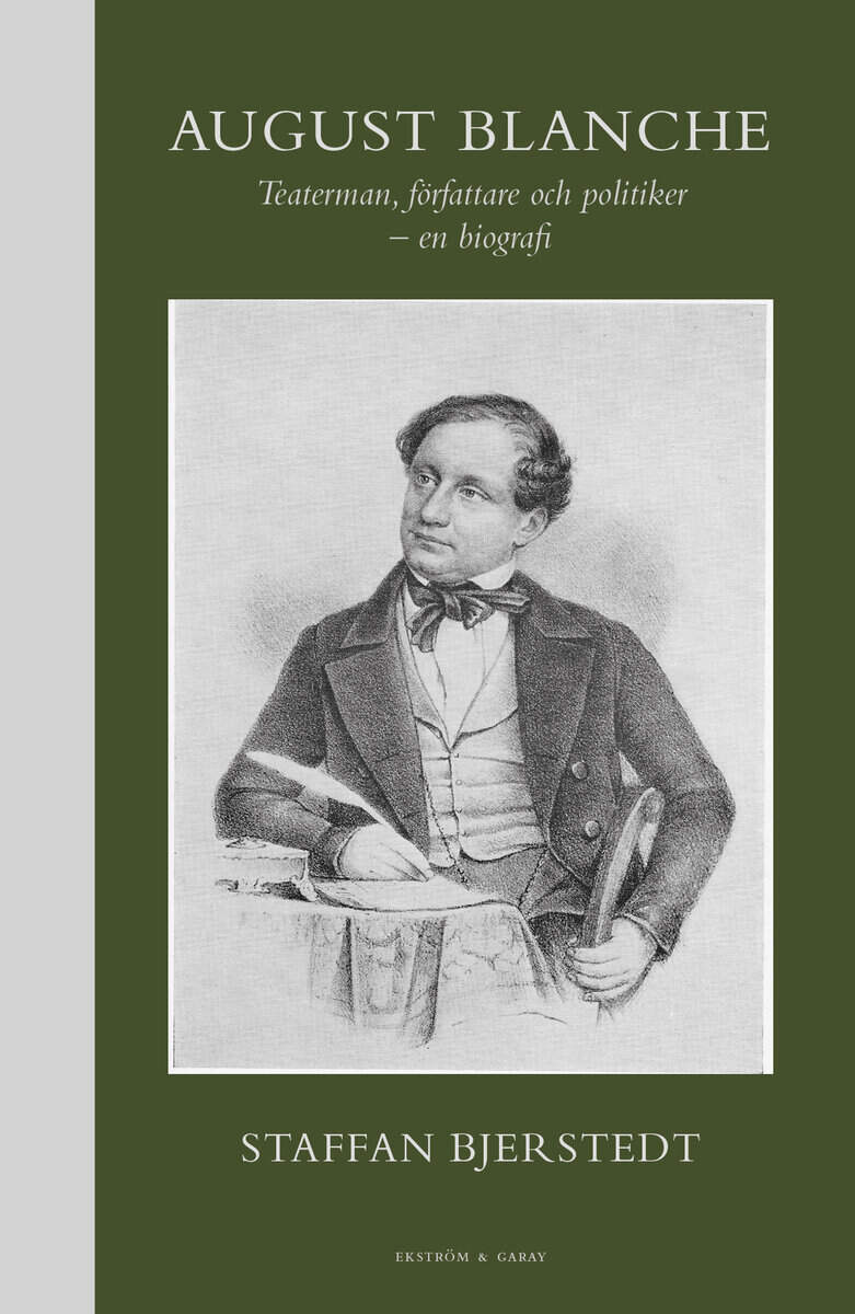 Staffan Bjerstedt : August Blanche : teaterman, författare och politiker